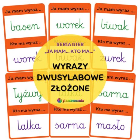 Wyrazy dwusylabowe złożone - gra z serii "Ja mam...Kto ma..."