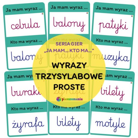Wyrazy trzysylabowe proste - gra z serii "Ja mam...Kto ma..."