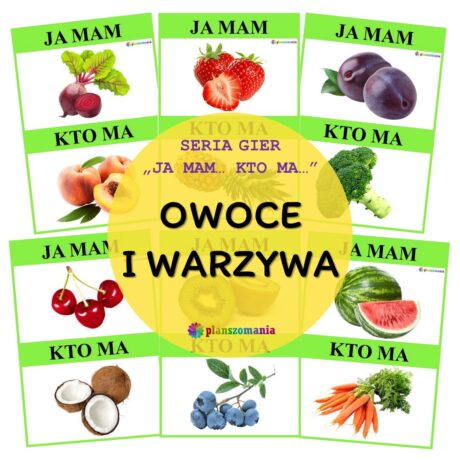 Owoce i warzywa - gra z serii "Ja mam...Kto ma..."