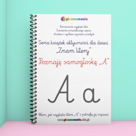 Poznaję samogłoskę A - książka aktywności dla dzieci z serii "Znam litery"
